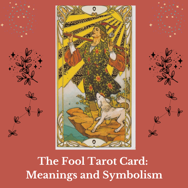 The Fool Tarot Card blog post image, features an image of the The Fool Card from he Golden Art Nouveau tarot deck and the words "The Fool Tarot Card: Meanings and Symbolism"